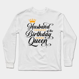 Husband Of The Birthday Queen Women Bday Party Gift For Her T-Shirt Long Sleeve T-Shirt